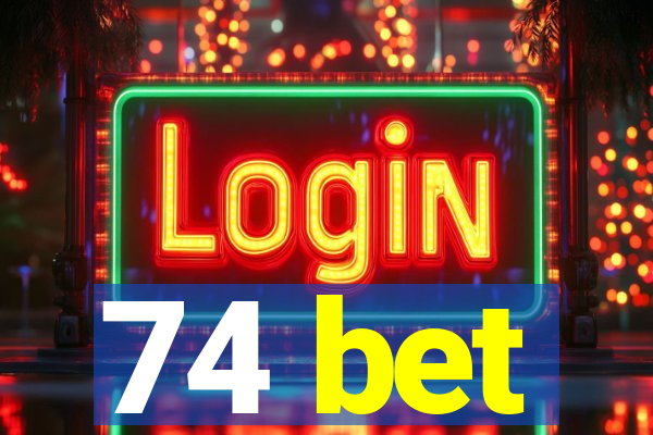 74 bet